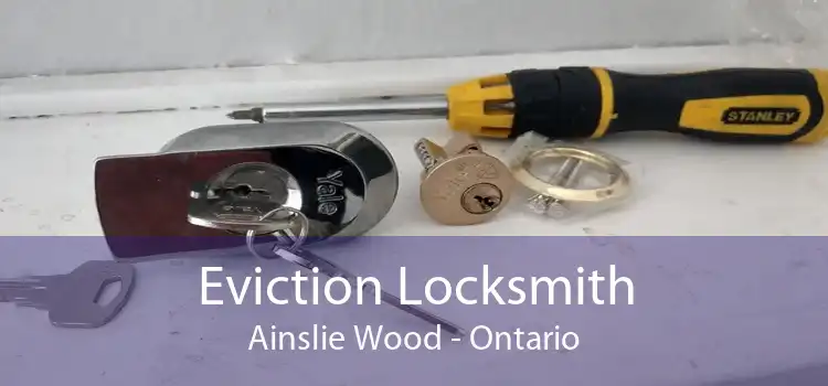 Eviction Locksmith Ainslie Wood - Ontario