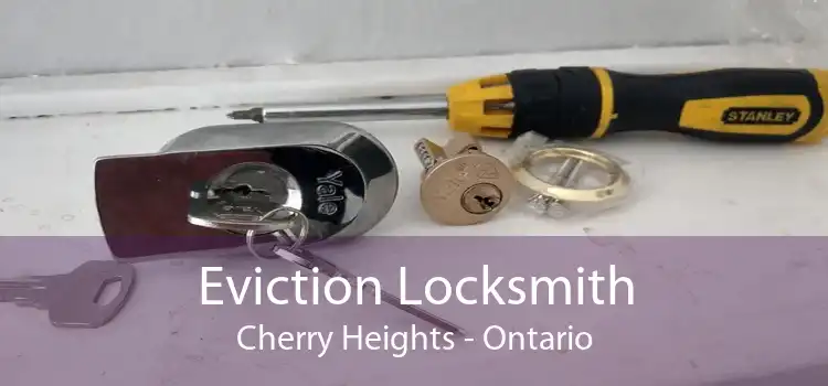 Eviction Locksmith Cherry Heights - Ontario