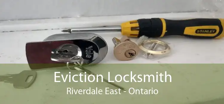 Eviction Locksmith Riverdale East - Ontario