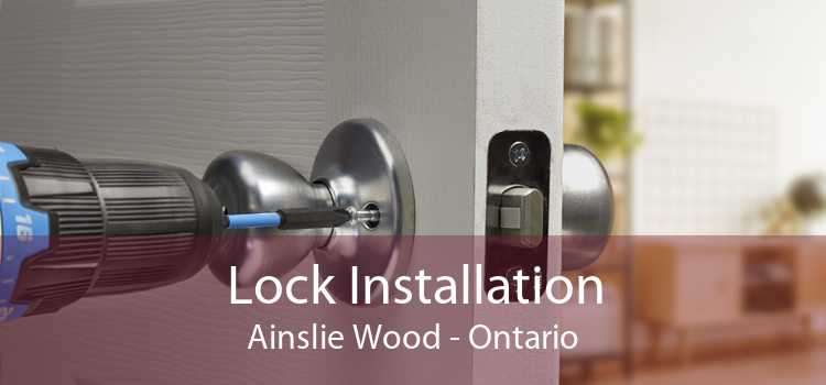 Lock Installation Ainslie Wood - Ontario
