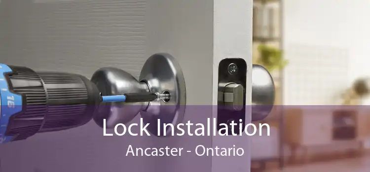 Lock Installation Ancaster - Ontario