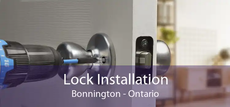 Lock Installation Bonnington - Ontario