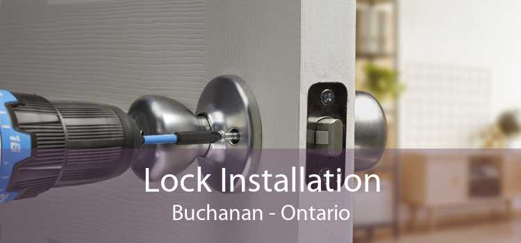 Lock Installation Buchanan - Ontario