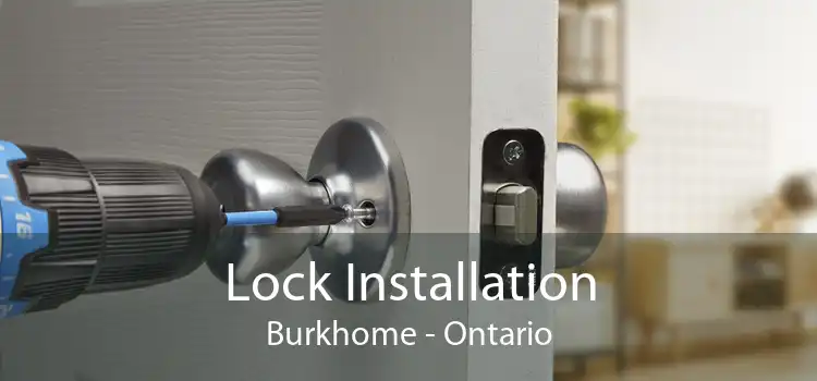 Lock Installation Burkhome - Ontario
