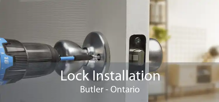 Lock Installation Butler - Ontario