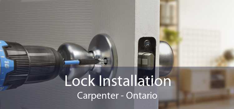 Lock Installation Carpenter - Ontario
