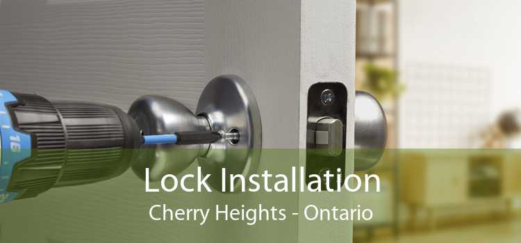 Lock Installation Cherry Heights - Ontario