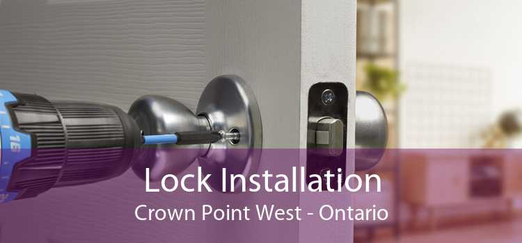Lock Installation Crown Point West - Ontario