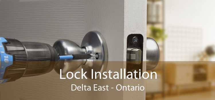 Lock Installation Delta East - Ontario