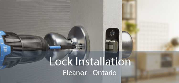Lock Installation Eleanor - Ontario