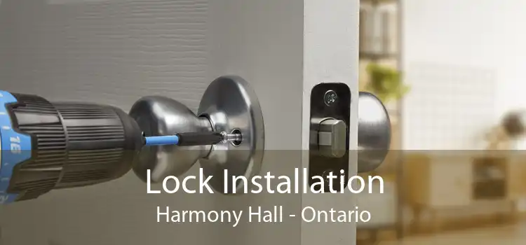 Lock Installation Harmony Hall - Ontario