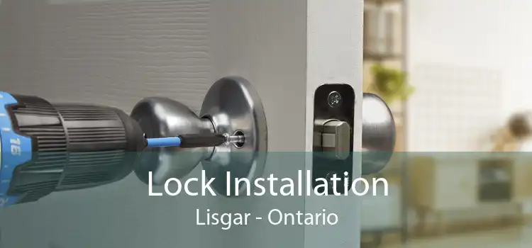 Lock Installation Lisgar - Ontario
