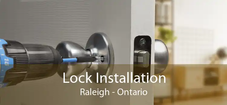 Lock Installation Raleigh - Ontario