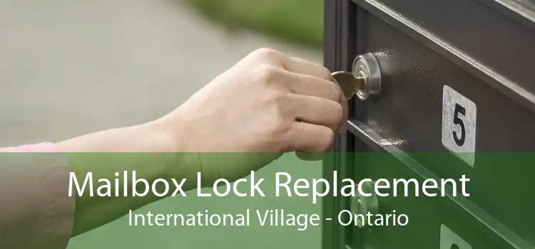 Mailbox Lock Replacement International Village - Ontario