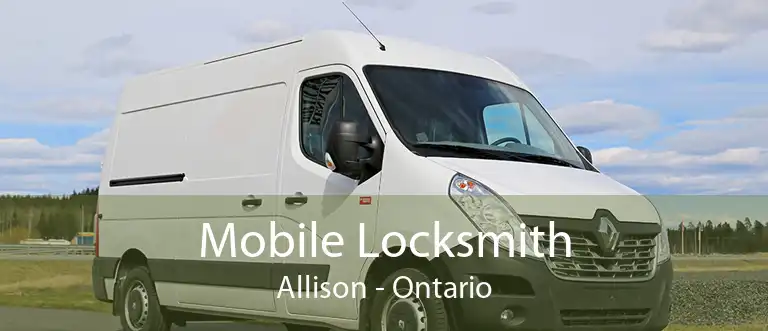 Mobile Locksmith Allison - Ontario
