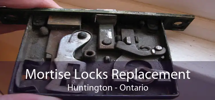 Mortise Locks Replacement Huntington - Ontario
