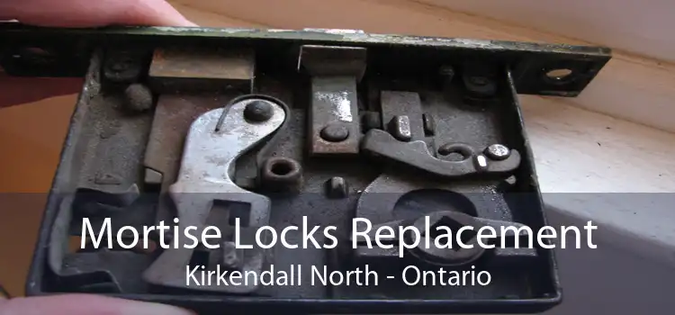 Mortise Locks Replacement Kirkendall North - Ontario