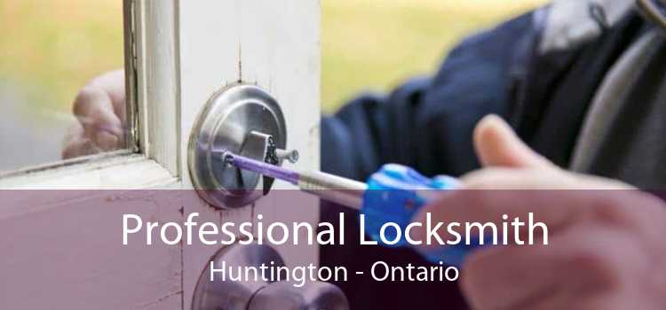 Professional Locksmith Huntington - Ontario