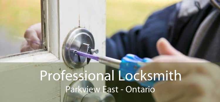 Professional Locksmith Parkview East - Ontario