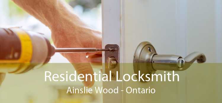 Residential Locksmith Ainslie Wood - Ontario