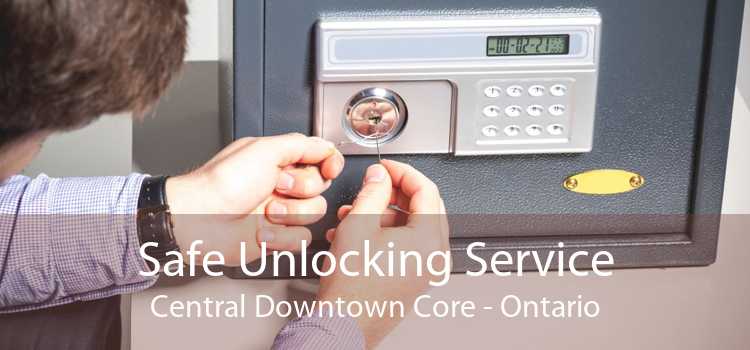 Safe Unlocking Service Central Downtown Core - Ontario