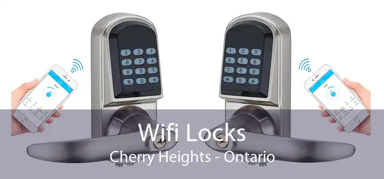 Wifi Locks Cherry Heights - Ontario
